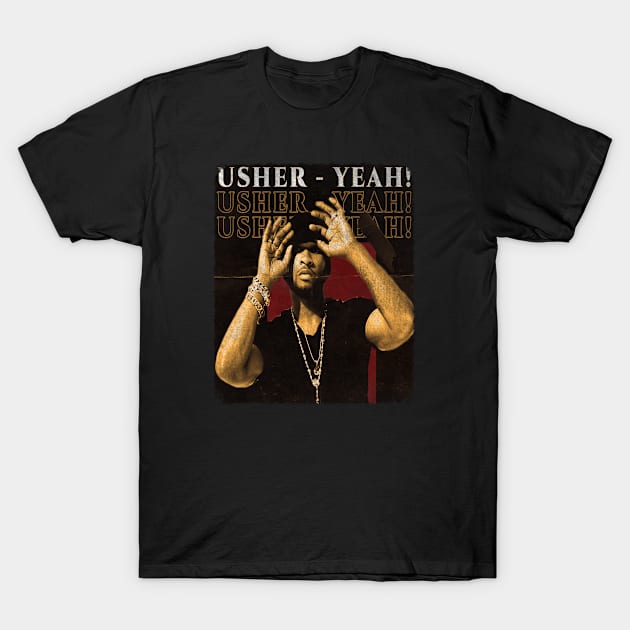 Usher Yeah! Usher Yeah! Usher Yeah! T-Shirt by KevinPower Art